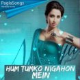 Hum Tumko Nigahon Mein Mp3